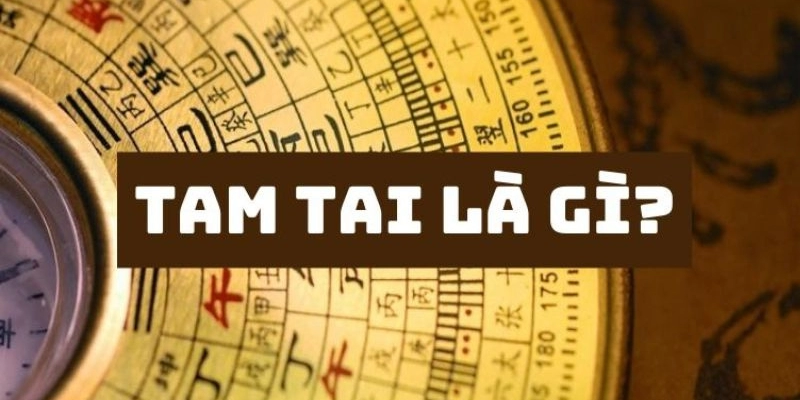 Năm Tam Tai Là Gì? Cách Tính Theo Tuổi Chính Xác Đến Từng Năm 2 Năm Tam Tai Là Gì