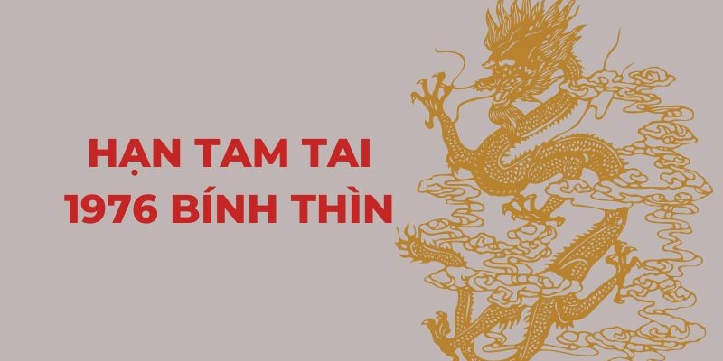 Vận Hạn Tuổi 1976 (Bính Thìn)