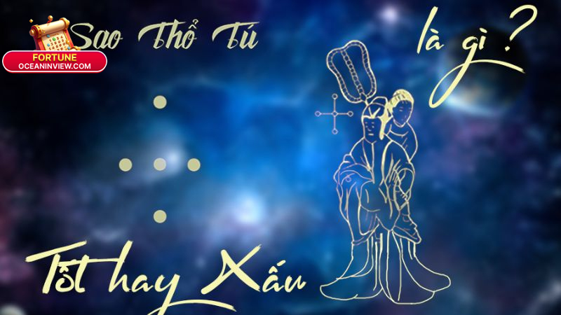 Sao Thổ Tú: Ý Nghĩa Và Cách Hóa Giải Trong Tử Vi Năm 2025 2 Sao Thổ tú là gì? Ý nghĩa và đặc điểm nổi bật
